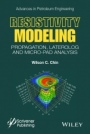 Resistivity Modeling: Propagation, Laterolog and Micro–Pad Analysis - ISBN 9781118925997