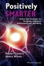 Positively Smarter: Science and Strategies for Increasing Happiness, Achievement, and Well–Being - ISBN 9781118926109
