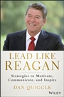 Lead Like Reagan: Strategies to Motivate, Communicate, and Inspire - ISBN 9781118928455
