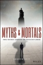 Myths and Mortals: Family Business Leadership and Succession Planning - ISBN 9781118928967