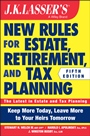 JK Lassers New Rules for Estate, Retirement, and Tax Planning - ISBN 9781118929995