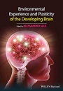 Environmental Experience and Plasticity of the Developing Brain - ISBN 9781118931653