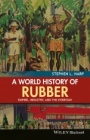 A World History of Rubber: Empire, Industry, and the Everyday - ISBN 9781118934227