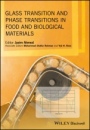 Glass Transition and Phase Transitions in Food and Biological Materials - ISBN 9781118935729