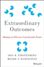Extraordinary Outcomes: Shaping an Otherwise Unpredictable Future - ISBN 9781118938331