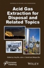 Acid Gas Extraction for Disposal and Related Topics - ISBN 9781118938614
