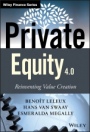 Private Equity 4.0: Reinventing Value Creation - ISBN 9781118939734