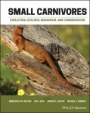 Small Carnivores: Evolution, Ecology, Behaviour and Conservation - ISBN 9781118943281