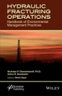 Hydraulic Fracturing Operations: Handbook of Environmental Management Practices - ISBN 9781118946350