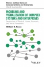 Modeling and Visualization of Complex Systems and Enterprises: Explorations of Physical, Human, Economic, and Social Phenomena - ISBN 9781118954133