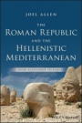 The Roman Republic and the Hellenistic Mediterranean: From Alexander to Caesar - ISBN 9781118959336