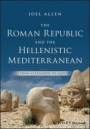The Roman Republic and the Hellenistic Mediterranean: From Alexander to Caesar - ISBN 9781118959343
