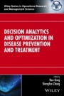 Decision Analytics and Optimization in Disease Prevention and Treatment - ISBN 9781118960127
