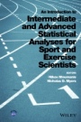 An Introduction to Intermediate and Advanced Statistical Analyses for Sport and Exercise Scientists - ISBN 9781118962053