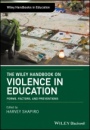 The Wiley Handbook on Violence in Education: Forms, Factors, and Preventions - ISBN 9781118966679