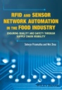 RFID and Sensor Network Automation in the Food Industry: Ensuring Quality and Safety through Supply Chain Visibility - ISBN 9781118967409