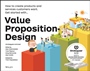 Value Proposition Design: How to Create Products and Services Customers Want - ISBN 9781118968055