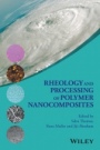 Rheology and Processing of Polymer Nanocomposites - ISBN 9781118969793