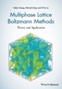 Multiphase Lattice Boltzmann Methods: Theory and Application - ISBN 9781118971338