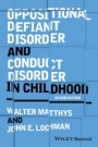 Oppositional Defiant Disorder and Conduct Disorder in Childhood - ISBN 9781118972557