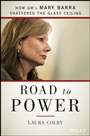 Road to Power: How GMs Mary Barra Shattered the Glass Ceiling - ISBN 9781118972632