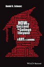 How to Succeed in College and Beyond: The Art of Learning - ISBN 9781118974858