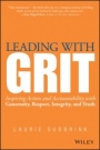 Leading with GRIT: Inspiring Action and Accountability with Generosity, Respect, Integrity, and Truth - ISBN 9781118975220