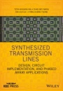 Synthesized Transmission Lines: Design, Circuit Implementation, and Phased Array Applications - ISBN 9781118975725