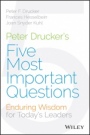Peter Druckers Five Most Important Questions: Enduring Wisdom for Todays Leaders - ISBN 9781118979594