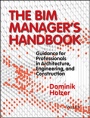 The BIM Managers Handbook: Guidance for Professionals in Architecture, Engineering, and Construction - ISBN 9781118982426