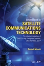 Innovations in Satellite Communications and Satellite Technology: The Industry Implications of DVB–S2X, High Throughput Satellites, Ultra HD, M2M, and IP - ISBN 9781118984055