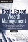 Goals–Based Wealth Management: An Integrated and Practical Approach to Changing the Structure of Wealth Advisory Practices - ISBN 9781118995907