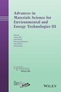 Advances in Materials Science for Environmental and Energy Technologies III - ISBN 9781118996683