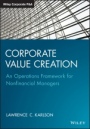 Corporate Value Creation: An Operations Framework for Nonfinancial Managers - ISBN 9781118997529