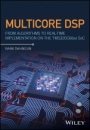 Multicore DSP: From Algorithms to Real–time Implementation on the TMS320C66x SoC - ISBN 9781119003823