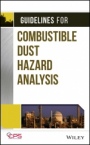 Guidelines for Combustible Dust Hazard Analysis - ISBN 9781119010166