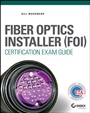 Fiber Optics Installer (FOI) Certification Exam Guide - ISBN 9781119011507
