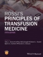 Rossis Principles of Transfusion Medicine - ISBN 9781119012993