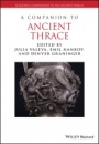 A Companion to Ancient Thrace - ISBN 9781119016182