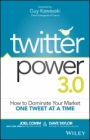 Twitter Power 3.0: How to Dominate Your Market One Tweet at a Time - ISBN 9781119021810