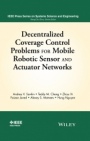 Decentralized Coverage Control Problems For Mobile Robotic Sensor and Actuator Networks - ISBN 9781119025221