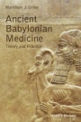 Ancient Babylonian Medicine: Theory and Practice - ISBN 9781119025528