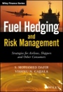 Fuel Hedging and Risk Management: Strategies for Airlines, Shippers and Other Consumers - ISBN 9781119026723