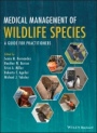 Medical Management of Wildlife Species: A Guide for Practitioners - ISBN 9781119036586