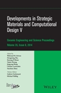 Developments in Strategic Materials and Computational Design V: A Collection of Papers Presented at the 38th International Conference on Advanced Ceramics and Composites, January 27–31, 2014, Dayton -