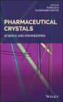 Pharmaceutical Crystals: Science and Engineering - ISBN 9781119046295