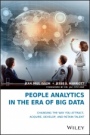People Analytics in the Era of Big Data: Changing the Way You Attract, Acquire, Develop, and Retain Talent - ISBN 9781119050780