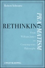 Rethinking Pragmatism: From William James to Contemporary Philosophy - ISBN 9781119052432