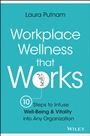 Workplace Wellness that Works: 10 Steps to Infuse Well–Being and Vitality into Any Organization - ISBN 9781119055914