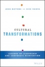 Cultural Transformations: Lessons of Leadership and Corporate Reinvention - ISBN 9781119055921